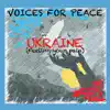 Voices for Peace - Ukraine (Feeling Your Pain) - Single